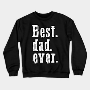 Best dad ever Crewneck Sweatshirt